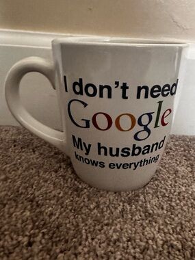 Mug I don't need Google...my husband knows everything oversized mug 22 oz